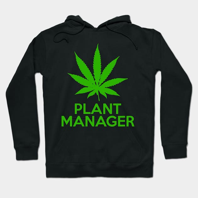 Plant Manager Weed Pot Cannabis Hoodie by Flippin' Sweet Gear